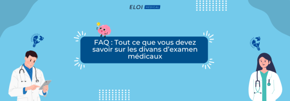 Guide d’achat - FAQ : Tout ce que vous devez savoir sur les divans d’examen médicaux