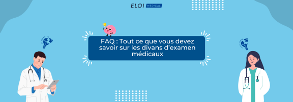 FAQ : Tout ce que vous devez savoir sur les divans d’examen médicaux